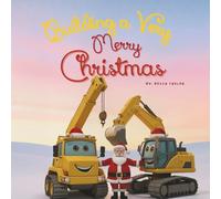 Building a Very Merry Christmas: When The Construction Vehicles Saved Christmas