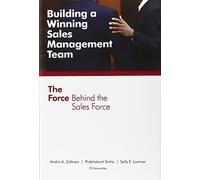 Building a Winning Sales Management Team: The Force Behind the Sales Force