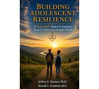 Building Adolescent Resilience: A NeuroFaith® Model To Empower Teens to Thrive in a Complex World
