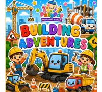 Building Adventures: Easy Coloring Book with Construction Vehicles, Bulldozers, Excavators, Cranes, Trucks & Building Fun for Kids Ages 3-8 (Tiny Team Adventures)