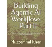 Building Agentic AI Workflows - Part II: 2