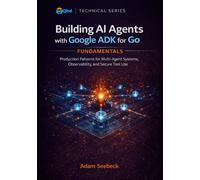 Building AI Agents with Google ADK for Go: Production Patterns for Multi-Agent Systems, Observability, and Secure Tool Use