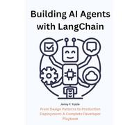 Building AI Agents with LangChain: From Design Patterns to Production Deployment: A Complete Developer Playbook