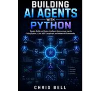Building AI Agents with Python: Design, Build, and Deploy Intelligent Autonomous Agents Using Python, LLMs, MCP, LangGraph, and Modern AI Frameworks