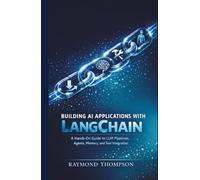 Building AI Applications with LangChain: A Hands-On Guide to LLM Pipelines, Agents, Memory, and Tool Integration