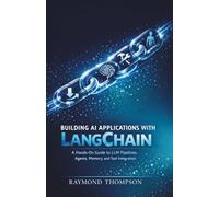 Building AI Applications with LangChain: A Hands-On Guide to LLM Pipelines, Agents, Memory, and Tool Integration