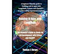 Building AI Apps with LangChain: The Beginner’s Guide to Hands-On LLM Development with Python and ChatGPT
