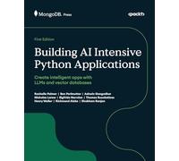 Building AI Intensive Python Applications: Create intelligent apps with LLMs and vector databases