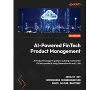 Building AI-Powered Financial Products: Use responsible AI to launch ROI-driven FinTech products at scale