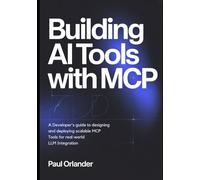 Building AI Tools with MCP: A Developer’s Guide to Designing and Deploying Scalable MCP Tools for Real-World LLM Integration