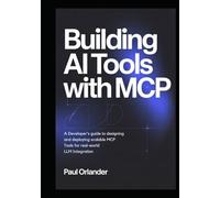 Building AI Tools with MCP: A Developer’s Guide to Designing and Deploying Scalable MCP Tools for Real-World LLM Integration