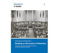 Building an Oecumene of Historians. Documents on the History of the Comité International des Sciences Historiques 1926-2026 (Quaderni di Dodis)