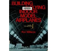 Building and Flying Indoor Model Airplanes