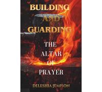 Building And Guarding: The Altar Of Prayer