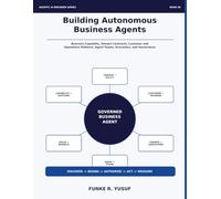 Building Autonomous Business Agents: Business Capability, Domain Contracts, Customer and Operations Patterns, Agent Teams, Economics, and Governance (Agentic AI Engineering Series)