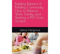 Building Balance & Building Community How to Balance Work, Family, and Starting a PTA From Scratch