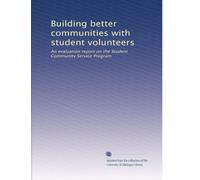 Building better communities with student volunteers: An evaluation report on the Student Community Service Program