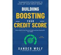 Building | Boosting Your Credit Score::: “Guaranteed Strategies to Level Up Your Credit Score” [Check and Fix Your Personal Credit and Start Paying OFF Your Debts.]