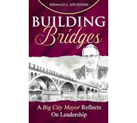 Building Bridges: A Big City Mayor Reflects on Leadership