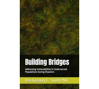 Building Bridges: Addressing Vulnerabilities in Underserved Populations During Disasters