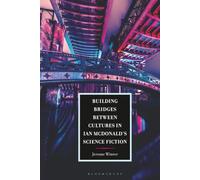 Building Bridges between Cultures in Ian McDonald's Science Fiction