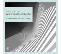 Building Bridges. Musique contemporaine pour quatuor de saxophones. Syrène Quartet.