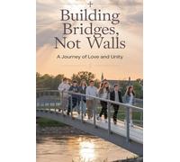 Building Bridges, Not Walls (Young Adult Fiction: Religious - Christian (Social Issues))