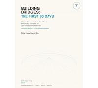Building Bridges: The First 60 Days: A Bilingual Field Manual for Latin American Offshore Professionals Serving English-Speaking Clients Featuring Dra. María, IA - La Voz de Presión Estratégica: 1