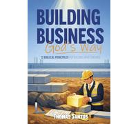 Building Business God's Way: 12 Biblical Principles for building what endures