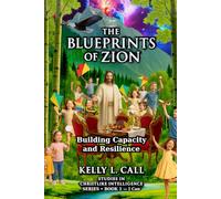 Building Capacity and Resilience - The Blueprints of Zion Series Book 1: What “I Can” Really Means (How to Optimize Christlike Emotional and Spiritual Intelligence)