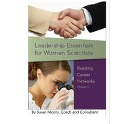 Building Career Networks: Leadership Effectiveness for Women Scientists: Volume 4