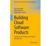 Building Cloud Software Products: Innovation, Technology, and Product Management (Innovation, Technology, and Knowledge Management)