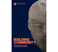 Building Community: Göbeklitepe, Ta¿ Tepeler, and Life 12,000 Years Ago