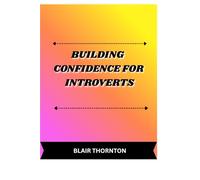 BUILDING CONFIDENCE FOR INTROVERTS