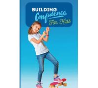 Building Confidence for Kids: A Guide to Building Confidence and Self-Esteem of shy children: 1 (Growing Minds)
