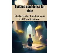 Building Confidence for kids: Strategies for building your child’s esteem
