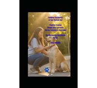 Building Confidence in Your Rescue Dog: Positive Training, Simple Daily Exercises, and a 30-Day Challenge to Build Trust, Reduce Fear, and Create a Lifelong Bond with Your Rescue Companion