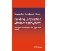 Building Construction Methods and Systems: Principles, Requirements and Application Details