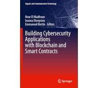 Building Cybersecurity Applications with Blockchain and Smart Contracts (Signals and Communication Technology)