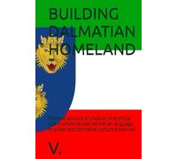 BUILDING DALMATIAN HOMELAND: Fictional account of creation of artificial island where revived dalmatian language is spoken and dalmatian culture preserved