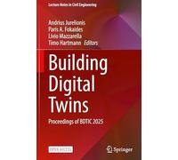 Building Digital Twins: Proceedings of BDTSC 2025 (Lecture Notes in Civil Engineering, 775)