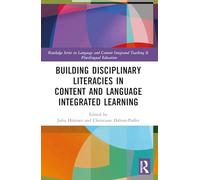 Building Disciplinary Literacies in Content and Language Integrated Learning (Routledge Series in Language and Content Integrated Teaching & Plurilingual Education)
