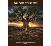Building Dynasties: Multi-generational Wealth In Chaotic Times