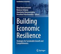 Building Economic Resilience: Strategies for Sustainable Growth and Competitiveness (Contributions to Economics)
