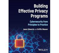 Building Effective Privacy Programs: Cybersecurity from Principles to Practice