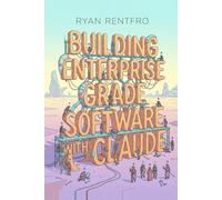 Building Enterprise-Grade Software With Claude