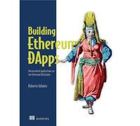 Building Ethereum Dapps: Decentralized Applications on the Ethereum Blockchain