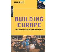 Building Europe: The Cultural Politics of European Integration