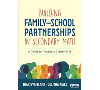 Building Family-School Partnerships in Secondary Math: A Guide for Teachers Grades 6-12