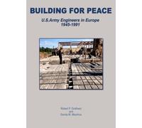 Building For Peace: U.S. Army Engineers in Europe, 1945-1991